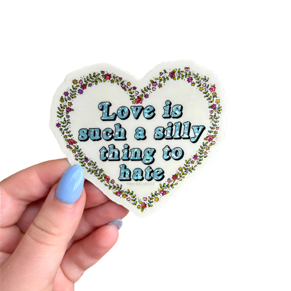 Love is Such A Silly Thing To Hate Glitter Sticker