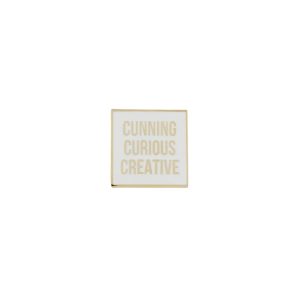 Cunning Curious Creative Pin