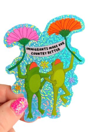 Immigrants Make Our Country Better Glitter Sticker