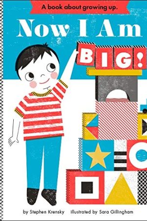 Now I Am Big! Book by Stephen Krensky & Sara Gillingham