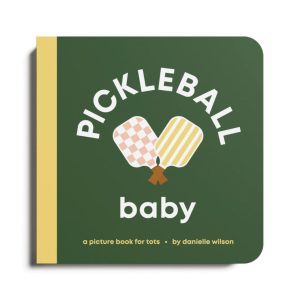 Pickleball Baby Board Book by Danielle Wilson