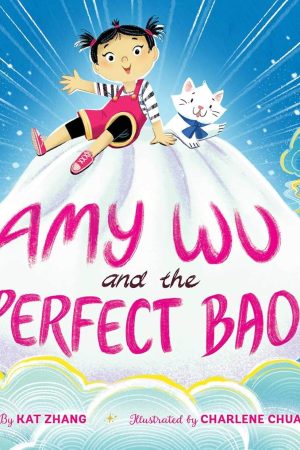 Amy Wu and the Perfect Bao Book by Kat Zhang & Charlene Chua
