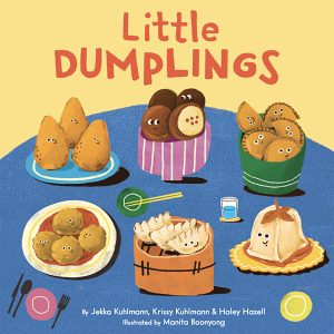 Little Dumplings Book Board Book by Jekka & Krissy Kuhlmann. Haley Hazell & Manita Boonyong