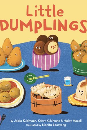 Little Dumplings Book Board Book by Jekka & Krissy Kuhlmann. Haley Hazell & Manita Boonyong