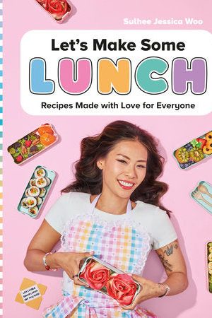 Let's Make Some Lunch Cookbook By Sulhee Jessica Woo