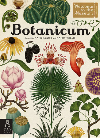 Botanicum: Welcome to the Museum Book by Katie Scott & Kathy Willis