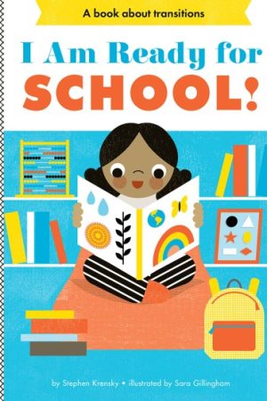 I Am Ready for School Board Book by Stephen Krensky & Sara Gillingham