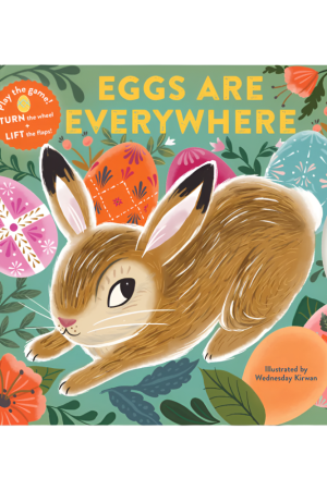 Eggs are Everywhere Board Book by Wednesday Kirwan