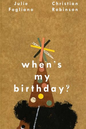 When's My Birthday? Book by Julie Fogliano & Christian Robinson