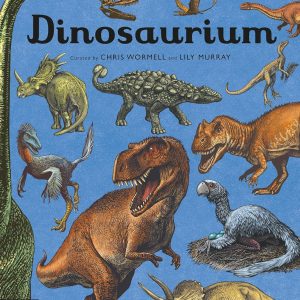Dinosaurium: Welcome to the Museum Book by Chris Wormell & Lily Murray