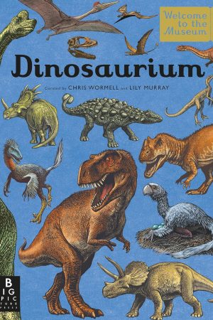 Dinosaurium: Welcome to the Museum Book by Chris Wormell & Lily Murray