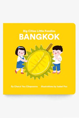 Big Cities. Little Foodies - Bangkok Board Book by Cheryl Yau Chepsuova & Isabel Foo