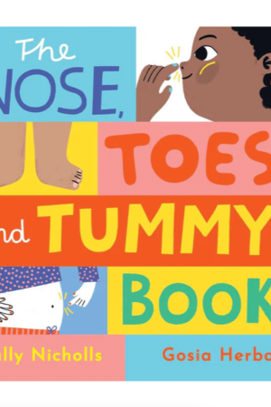 The Nose. Toes. and Tummy Book - Board Book by Sally Nicholls & Gosia Herba