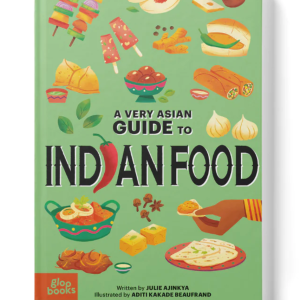 A Very Asian Guide to Indian Food Book by Julie Ajinkya & Aditi Kakade Beaufrand
