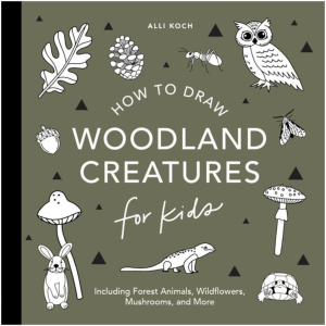 How to Draw Woodland Creatures: For Kids by Alli Koch