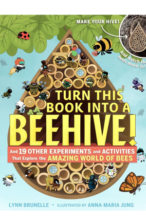 Turn This Book Into A Beehive! - Book by Lynn Brunelle & Anna-Maria Jung