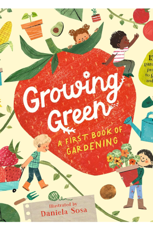 Growing Green: A First Book of Gardening by Daniela Sosa
