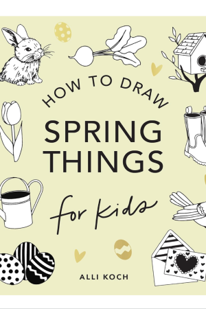How to Draw Spring Things: For Kids by Alli Koch