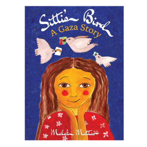 Sitti's Bird: A Gaza Story Book by Malak Mattar