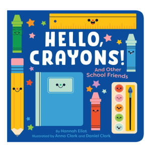 Hello. Crayons!: And Other School Friends Board Book by Hannah Eliot & Anna Clark & Daniel Clark