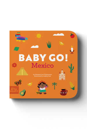 Baby Go! Mexico Board Book by Vanessa Lee Christensen & Audrey Lee