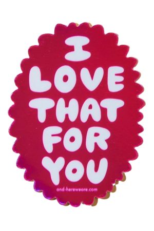 Love That For You Holographic Vinyl Sticker