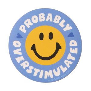 Probably Overstimulated Vinyl Sticker