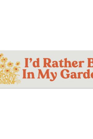 I'd Rather Be In My Garden Bumper Magnet